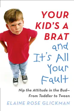 your kid's a brat and it's all your fault book cover image