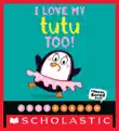 I Love My Tutu Too! (A Never Bored Book!) sinopsis y comentarios