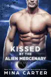 Kissed by the Alien Mercenary synopsis, comments