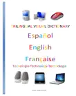 Trilingual Visual Dictionary. Technology in Spanish, English and French sinopsis y comentarios