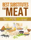 Best Substitutes For Meat synopsis, comments
