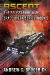 Ascent: The Relissarium Wars Space Opera Series, Book 5