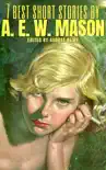 7 best short stories by A. E. W. Mason sinopsis y comentarios