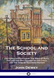 The School and Society book summary, reviews and downlod