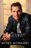 Matthew McConaughey - The Biography synopsis, comments
