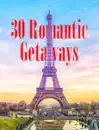 30 Romantic Getaways