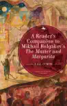A Reader’s Companion to Mikhail Bulgakov’s The Master and Margarita sinopsis y comentarios