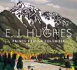 E. J. Hughes Paints British Columbia synopsis, comments