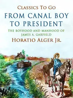 from canal boy to president the boyhood and manhood of james a. garfield book cover image