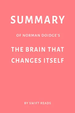 summary of norman doidge’s the brain that changes itself by swift reads book cover image
