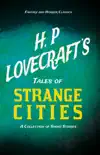 H. P. Lovecraft's Tales of Strange Cities - A Collection of Short Stories (Fantasy and Horror Classics) sinopsis y comentarios