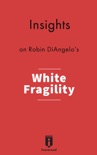 Insights on Robin DiAngelo's White Fragility book summary, reviews and downlod