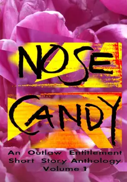 nose candy - an outlaw entitlement short story anthology volume 1 imagen de la portada del libro