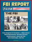 FBI Report: The FBI - A Centennial History, 1908-2008, From Gangsters to Terrorism, J. Edgar Hoover, Mississippi Burning, Kennedy and King Assassinations, James Earl Ray, Atom Bomb Spies, Cold War sinopsis y comentarios
