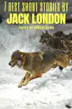7 best short stories by Jack London synopsis, comments