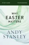 Why Easter Matters Bible Study Guide synopsis, comments