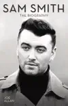 Sam Smith - The Biography synopsis, comments