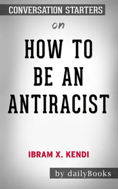 how to be an antiracist by ibram x. kendi: conversation starters book cover image