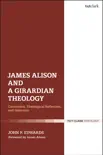 James Alison and a Girardian Theology synopsis, comments