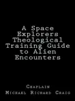A Space Explorers Theological Training Guide to Alien Encounters synopsis, comments