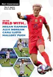 On the Field with...Megan Rapinoe, Alex Morgan, Carli Lloyd, and Mallory Pugh synopsis, comments
