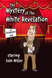 The Mystery of the White Revelation synopsis, comments