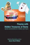 Playing with Hidden Treasures at Home, Games and Activities for Children and Teens sinopsis y comentarios