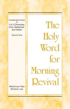 the holy word for morning revival - crystallization-study of 1 and 2 chronicles, ezra, nehemiah, and esther, vol. 01 book cover image
