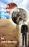 John Barleycorn Must Die synopsis, comments