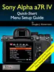 Sony Alpha a7R IV Menu Setup Guide synopsis, comments