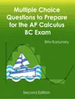 Multiple Choice Questions to Prepare for the AP Calculus BC Exam 2019 Edition synopsis, comments