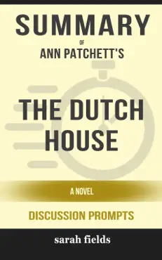 summary of the dutch house: a novel by ann patchett (discussion prompts) book cover image