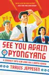See You Again in Pyongyang synopsis, comments