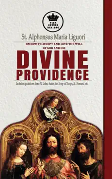 st. alphonsus maria liguori on how to accept and love the will of god and his divine providence includes quotations from st. john, isaias, the song of songs, st. bernard, etc. imagen de la portada del libro