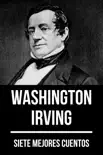7 mejores cuentos de Washington Irving sinopsis y comentarios
