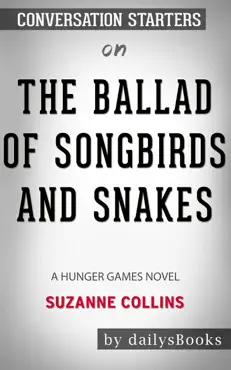 the ballad of songbirds and snakes: a hunger games novel by suzanne collins: conversation starters book cover image