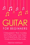 Guitar: For Beginners - Bundle - The Only 5 Books You Need to Learn Guitar Notes, Guitar Tabs and Guitar Soloing Today book summary, reviews and download