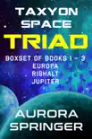 Taxyon Space Triad, Boxset of Books 1-3 synopsis, comments