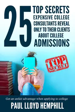 25 top secrets expensive college consultants reveal only to their clients about college admissions book cover image