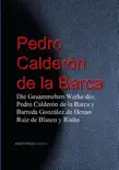 Die Gesammelten Werke des Pedro Calderón de la Barca y Barreda González de Henao Ruiz de Blasco y Riaño sinopsis y comentarios