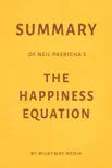 Summary of Neil Pasricha’s The Happiness Equation by Milkyway Media sinopsis y comentarios