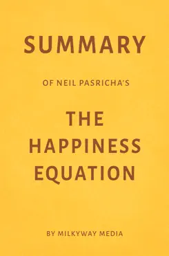 summary of neil pasricha’s the happiness equation by milkyway media imagen de la portada del libro
