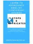 English Consonant Sound Pronunciation - Stops and Affricates synopsis, comments