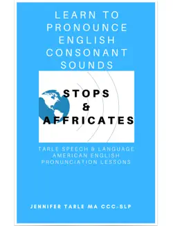 english consonant sound pronunciation - stops and affricates book cover image