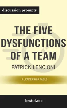 the five dysfunctions of a team: a leadership fable by patrick lencioni (discussion prompts) book cover image