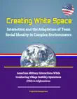 Creating White Space: Interaction and the Adaptation of Team Social Identity in Complex Environments - American Military Interactions While Conducting Village Stability Operations (VSO) in Afghanistan sinopsis y comentarios