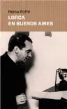 Lorca en Buenos Aires synopsis, comments