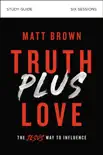 Truth Plus Love Bible Study Guide synopsis, comments