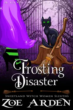 frosting disaster (#7, sweetland witch women sleuths) (a cozy mystery book) book cover image