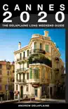 Cannes: The Delaplaine 2020 Long Weekend Guide sinopsis y comentarios